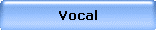 Vocal