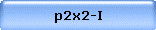 p2x2-I